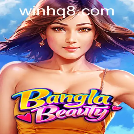 BanglaBeauty: Captivating Gameplay and Strategy with Win HQ